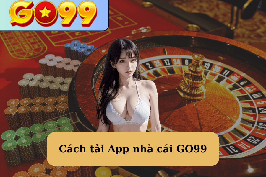 Cách tải App nhà cái GO99