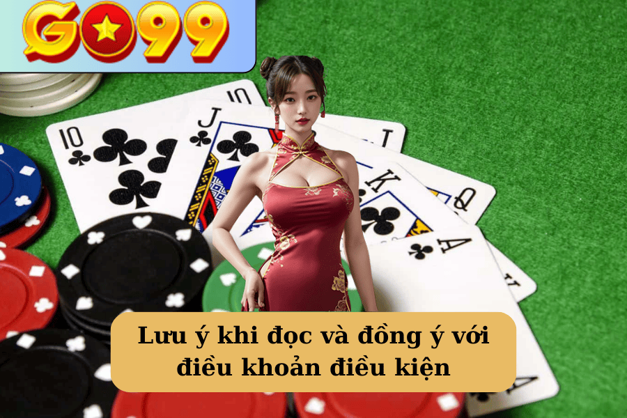 Lưu ý khi đọc và đồng ý với điều khoản điều kiện của nhà cái GO99