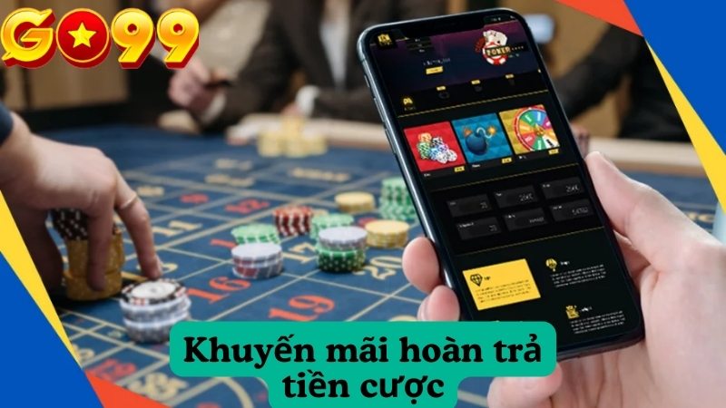 Khuyến mãi hoàn trả tiền cược