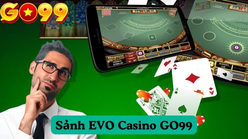 Sảnh EVO Casino GO99 có uy tín không?