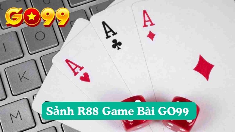 Tổng quan về Sảnh R88 Game Bài GO99