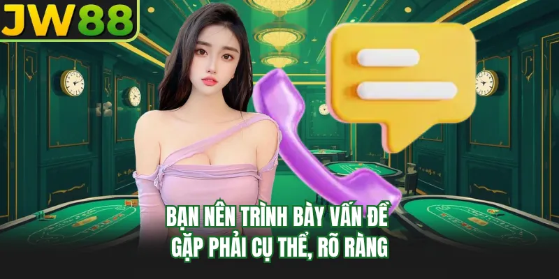 ban nen trinh bay van de gap phai cu the ro rang ban nen trinh bay van de gap phai cu the ro rang