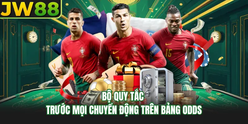 bo quy tac truoc moi chuyen dong tren bang odds