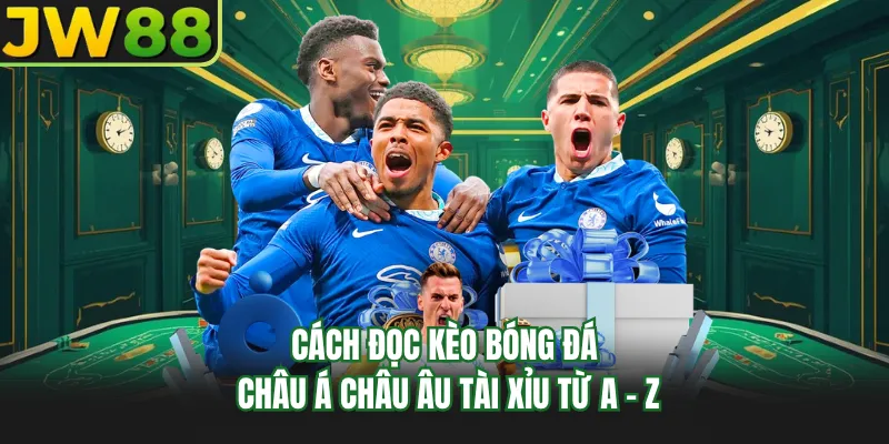 cach doc keo bong da chau a chau au tai xiu tu a z