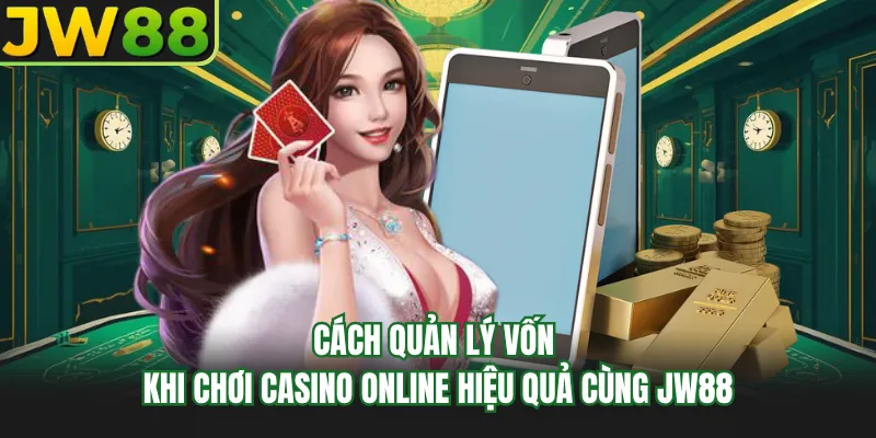 cach quan ly von khi choi casino online hieu qua cung go99