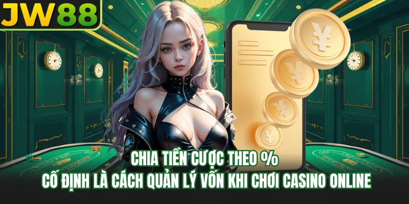 chia tien cuoc theo co dinh la cach quan ly von khi choi casino online