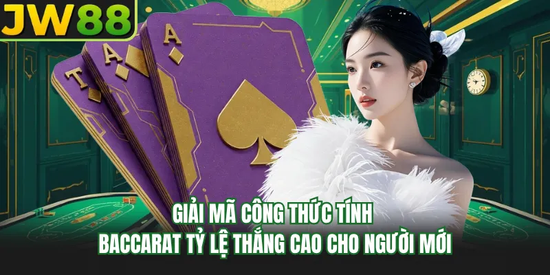 giai ma cong thuc tinh baccarat ty le thang cao cho nguoi moi