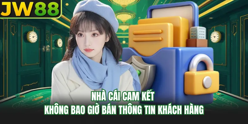 nha cai cam ket khong bao gio ban thong tin khach hang nha cai cam ket khong bao gio ban thong tin khach hang