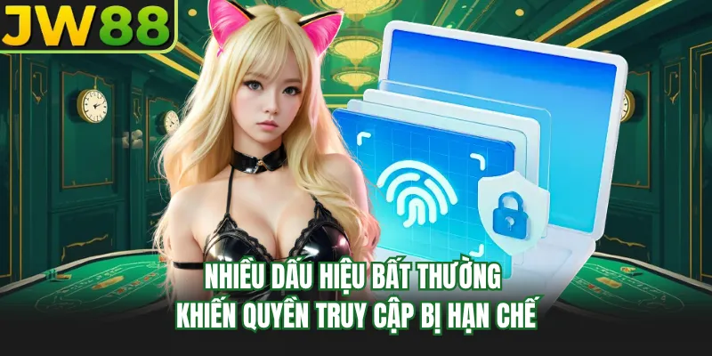 nhieu dau hieu bat thuong khien quyen truy cap bi han che