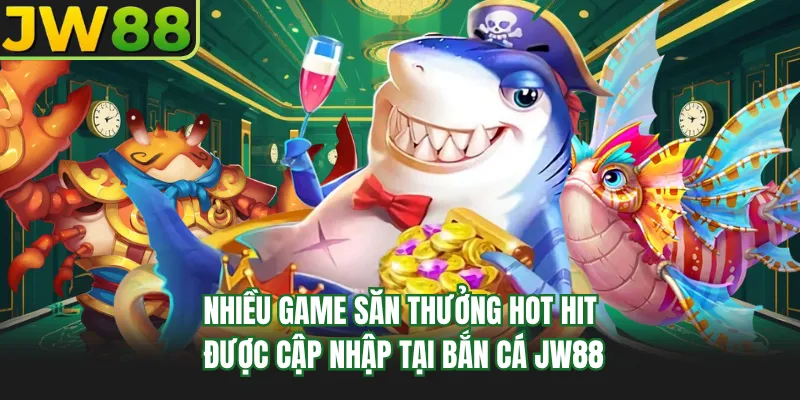 nhieu game san thuong hot hit duoc cap nhap tai ban ca go99