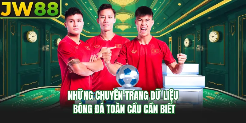 nhung chuyen trang du lieu bong da toan cau can biet nhung chuyen trang du lieu bong da toan cau can biet