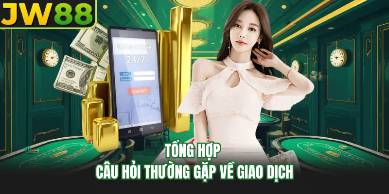 tong hop cau hoi thuong gap ve giao dich
